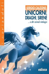 Unicorni, draghi, sirene e altri animali mitologici